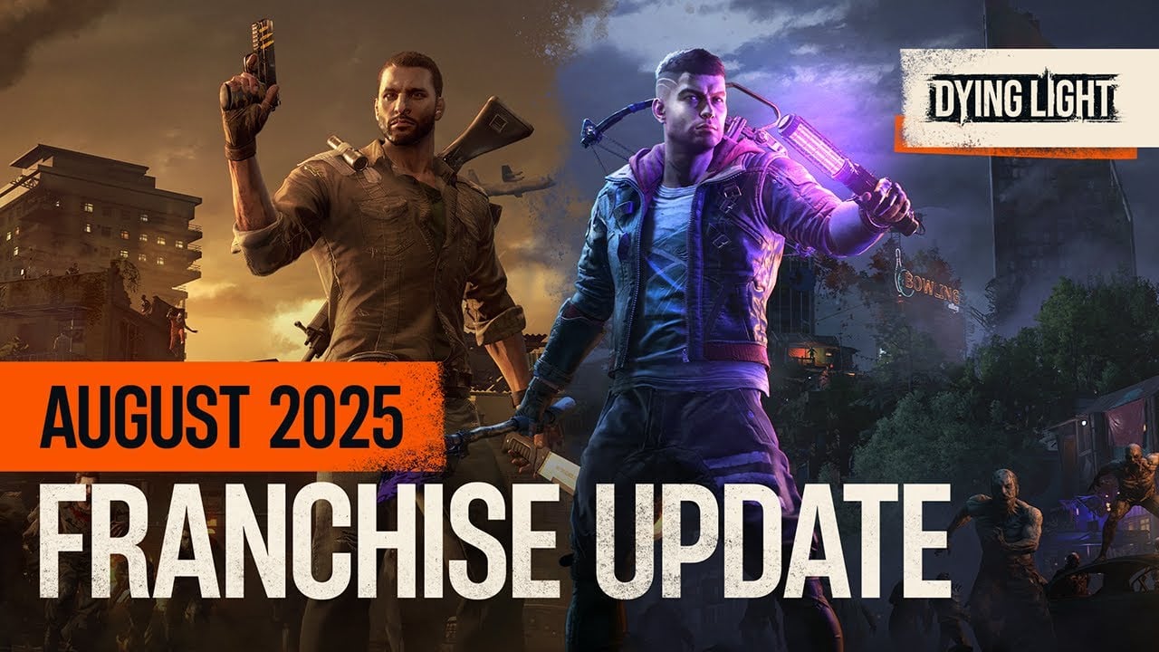 Dying Light Franchise Update - August 2025